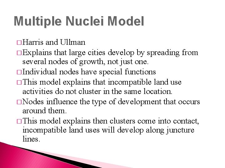 Multiple Nuclei Model � Harris and Ullman � Explains that large cities develop by
