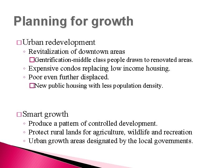 Planning for growth � Urban redevelopment ◦ Revitalization of downtown areas �Gentrification-middle class people