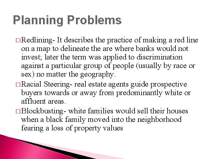 Planning Problems � Redlining- It describes the practice of making a red line on