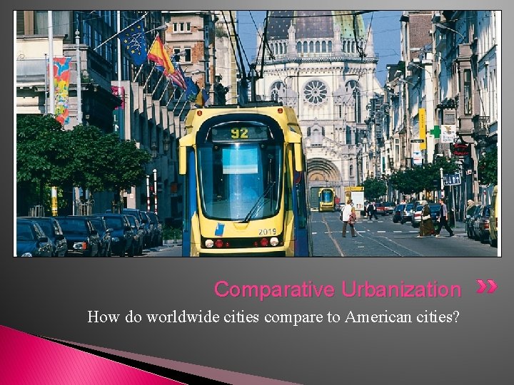 Comparative Urbanization How do worldwide cities compare to American cities? 