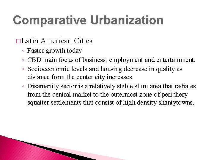 Comparative Urbanization � Latin American Cities ◦ Faster growth today ◦ CBD main focus