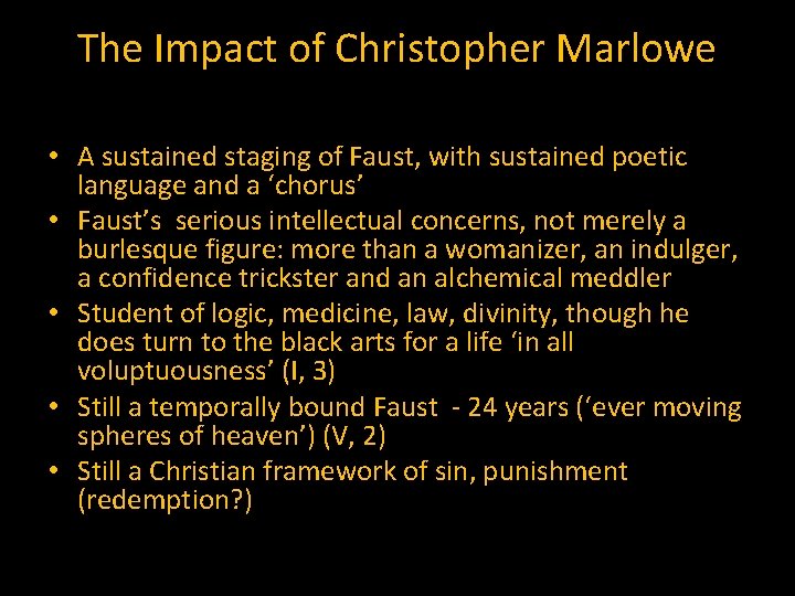 The Impact of Christopher Marlowe • A sustained staging of Faust, with sustained poetic