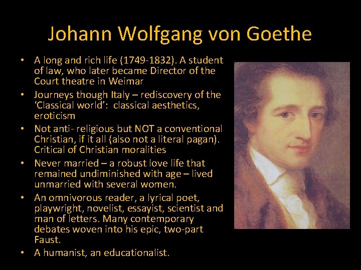 Johann Wolfgang von Goethe • A long and rich life (1749 -1832). A student