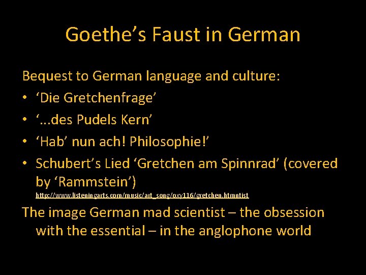 Goethe’s Faust in German Bequest to German language and culture: • ‘Die Gretchenfrage’ •