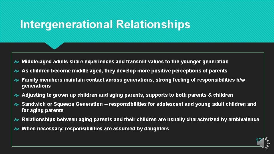 Intergenerational Relationships Middle-aged adults share experiences and transmit values to the younger generation As