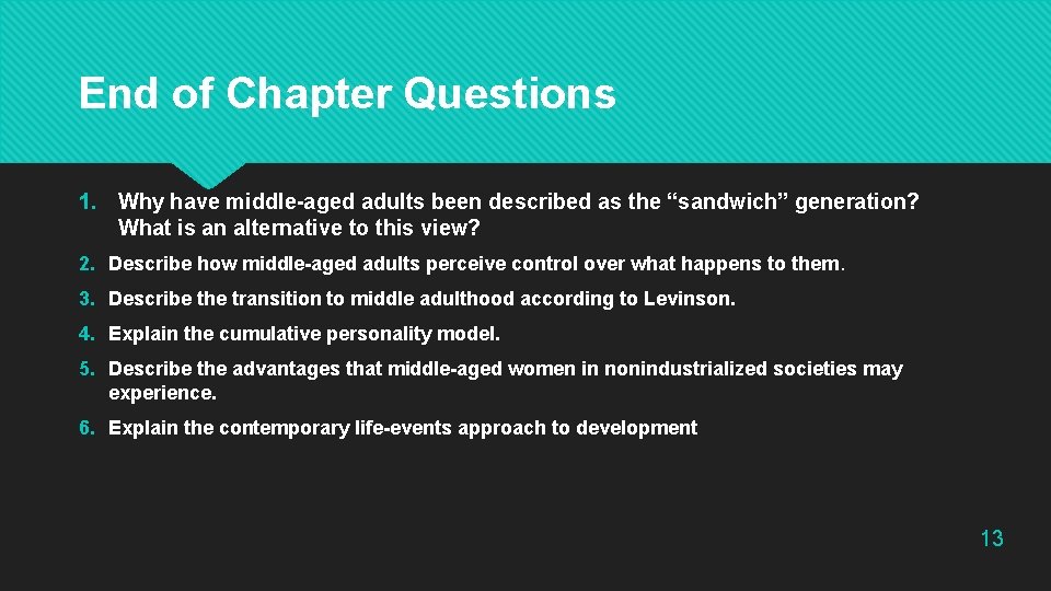 End of Chapter Questions 1. Why have middle-aged adults been described as the “sandwich”