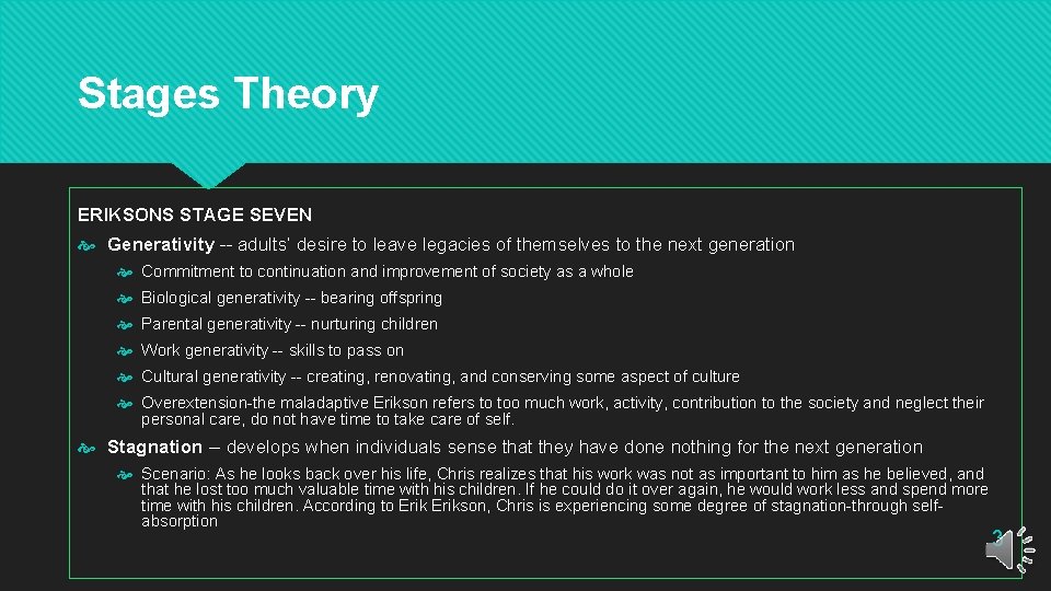 Stages Theory ERIKSONS STAGE SEVEN Generativity -- adults’ desire to leave legacies of themselves