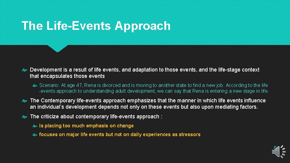 The Life-Events Approach Development is a result of life events, and adaptation to those