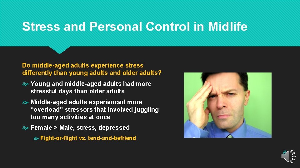 Stress and Personal Control in Midlife Do middle-aged adults experience stress differently than young