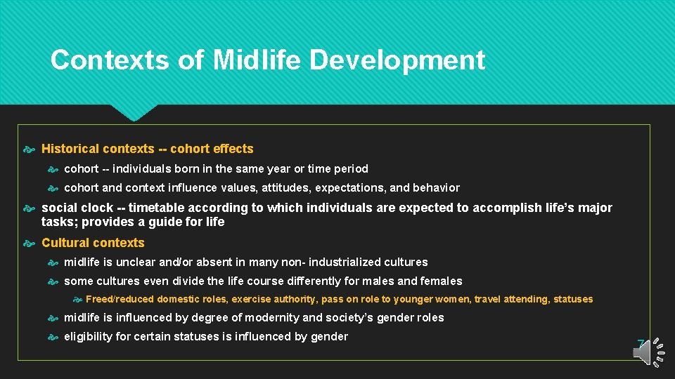 Contexts of Midlife Development Historical contexts -- cohort effects cohort -- individuals born in