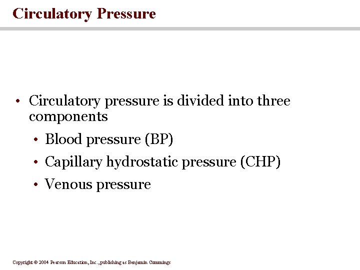 Circulatory Pressure • Circulatory pressure is divided into three components • Blood pressure (BP)