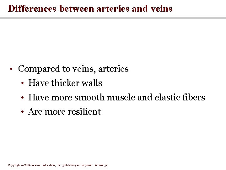 Differences between arteries and veins • Compared to veins, arteries • Have thicker walls