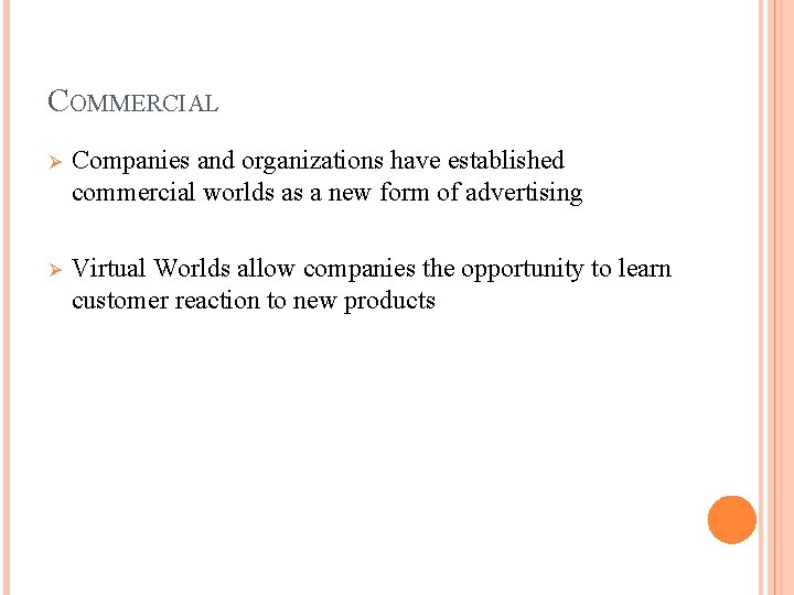 COMMERCIAL Ø Companies and organizations have established commercial worlds as a new form of
