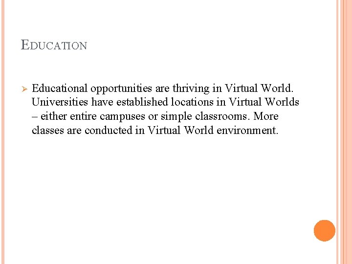 EDUCATION Ø Educational opportunities are thriving in Virtual World. Universities have established locations in