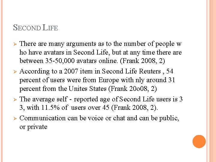 SECOND LIFE Ø Ø There are many arguments as to the number of people