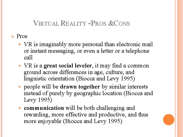 VIRTUAL REALITY - PROS & CONS Ø Pros § VR is imaginably more personal