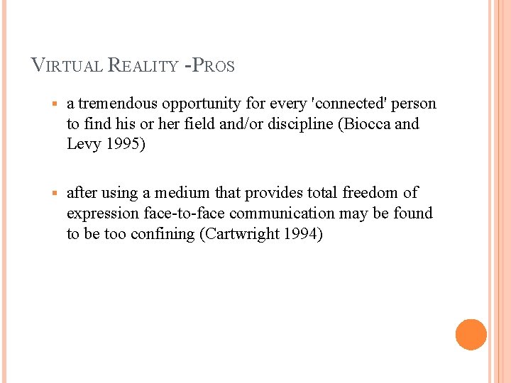 VIRTUAL REALITY - PROS § a tremendous opportunity for every 'connected' person to find