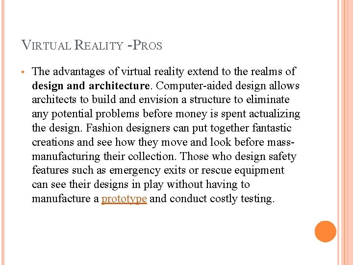 VIRTUAL REALITY - PROS § The advantages of virtual reality extend to the realms