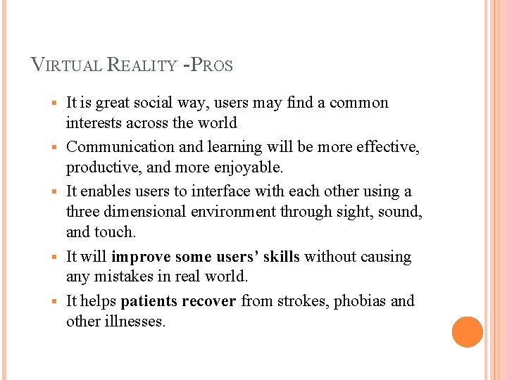 VIRTUAL REALITY - PROS § § § It is great social way, users may