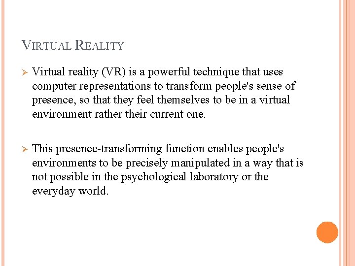 VIRTUAL REALITY Ø Virtual reality (VR) is a powerful technique that uses computer representations