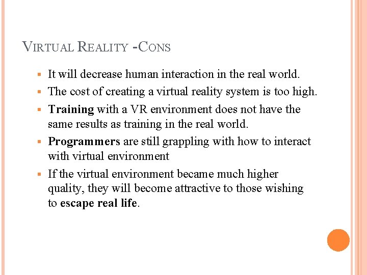 VIRTUAL REALITY - CONS § § § It will decrease human interaction in the