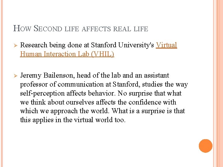 HOW SECOND LIFE AFFECTS REAL LIFE Ø Research being done at Stanford University's Virtual