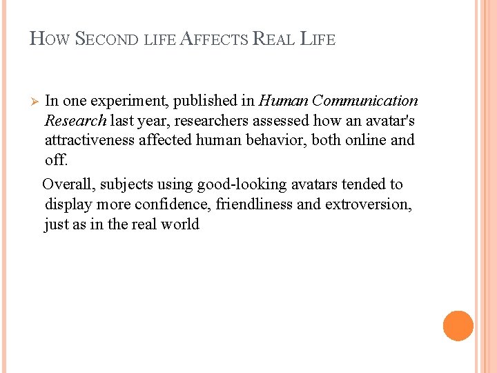 HOW SECOND LIFE AFFECTS REAL LIFE In one experiment, published in Human Communication Research