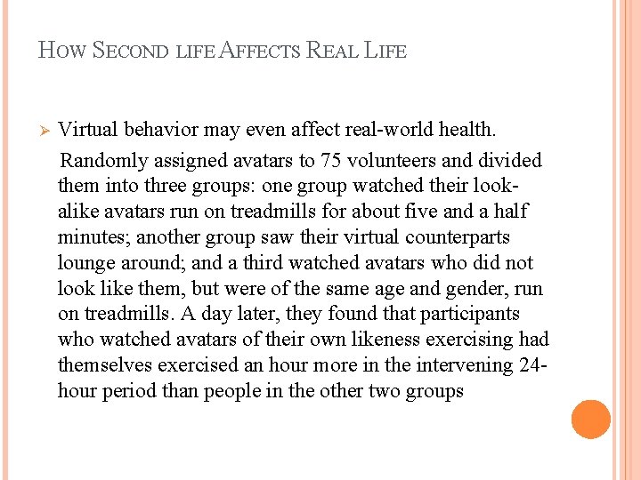 HOW SECOND LIFE AFFECTS REAL LIFE Virtual behavior may even affect real-world health. Randomly