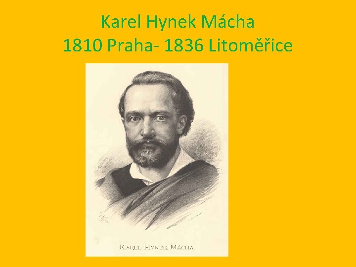Karel Hynek Mácha 1810 Praha- 1836 Litoměřice Karel Hynek Mácha 1810 Praha- 1836 Litoměřice