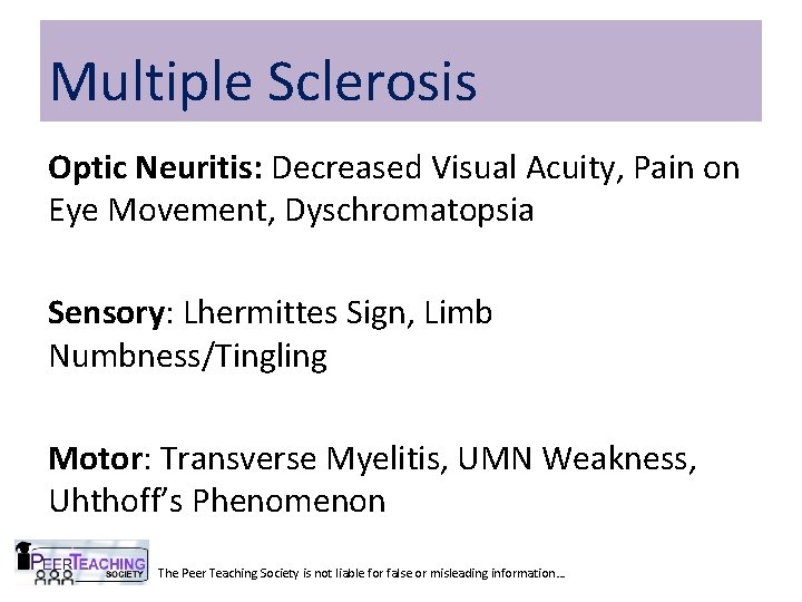 Multiple Sclerosis Optic Neuritis: Decreased Visual Acuity, Pain on Eye Movement, Dyschromatopsia Sensory: Lhermittes