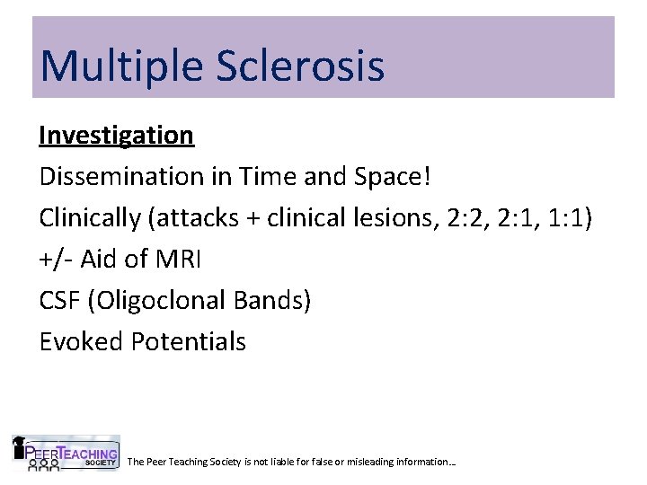 Multiple Sclerosis Investigation Dissemination in Time and Space! Clinically (attacks + clinical lesions, 2: