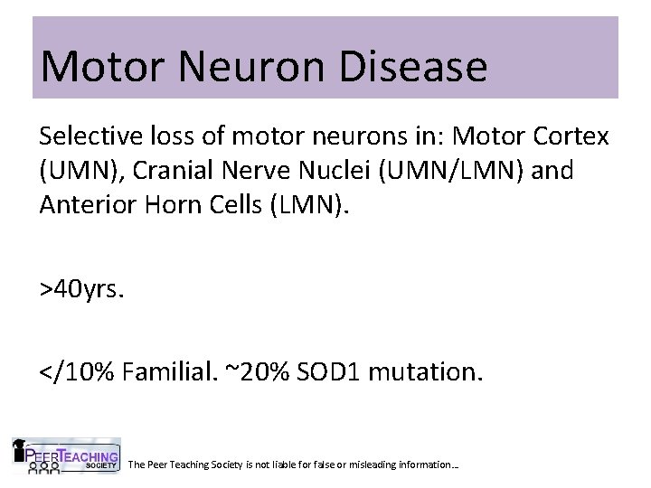 Motor Neuron Disease Selective loss of motor neurons in: Motor Cortex (UMN), Cranial Nerve