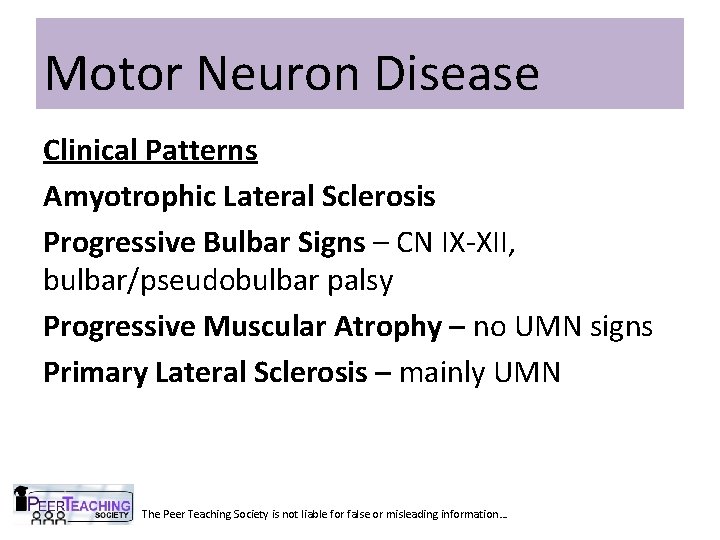 Motor Neuron Disease Clinical Patterns Amyotrophic Lateral Sclerosis Progressive Bulbar Signs – CN IX-XII,