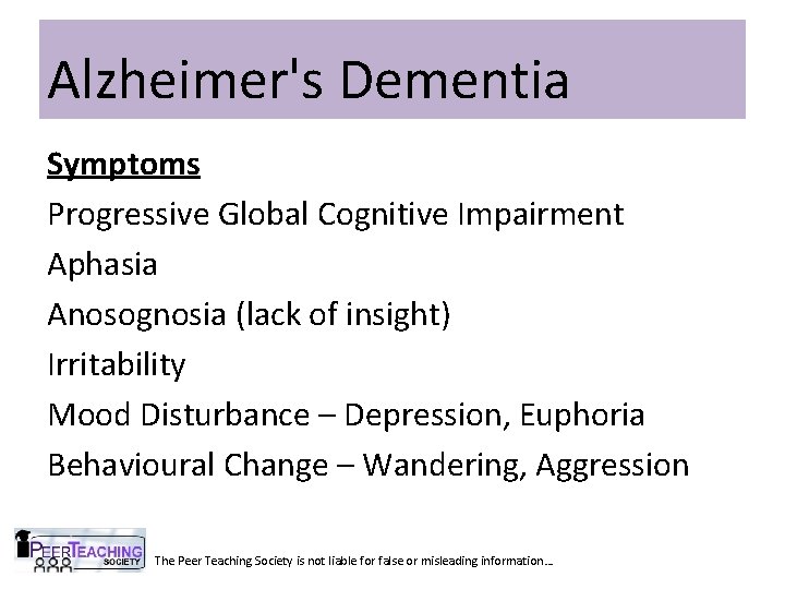 Alzheimer's Dementia Symptoms Progressive Global Cognitive Impairment Aphasia Anosognosia (lack of insight) Irritability Mood
