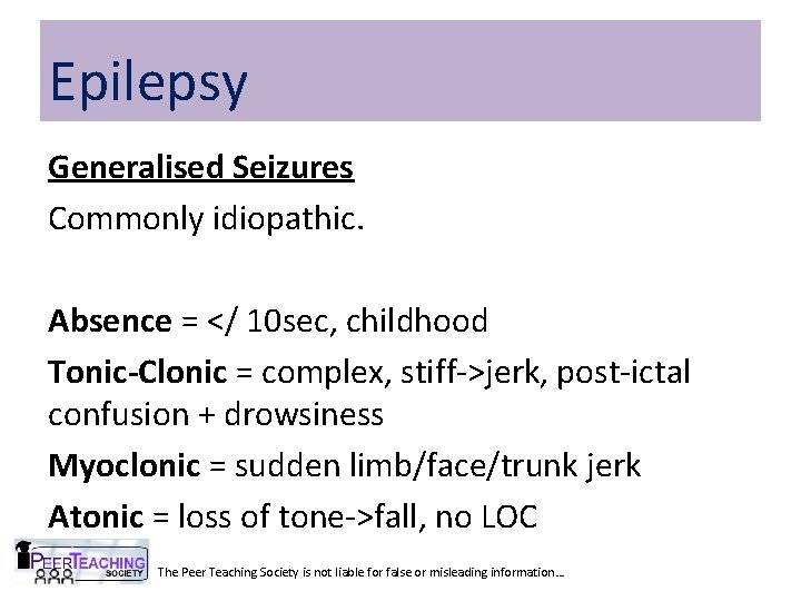 Epilepsy Generalised Seizures Commonly idiopathic. Absence = </ 10 sec, childhood Tonic-Clonic = complex,