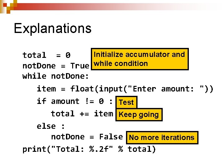 Explanations Initialize accumulator and total = 0 not. Done = True while condition while