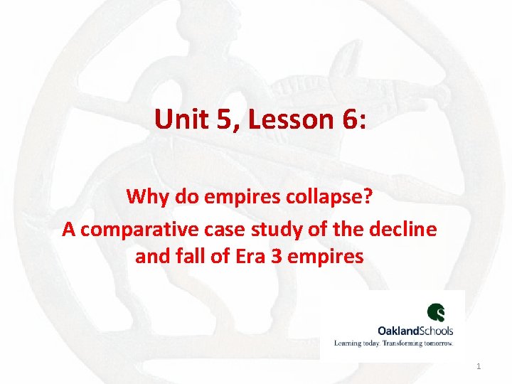 Unit 5, Lesson 6: Why do empires collapse? A comparative case study of the