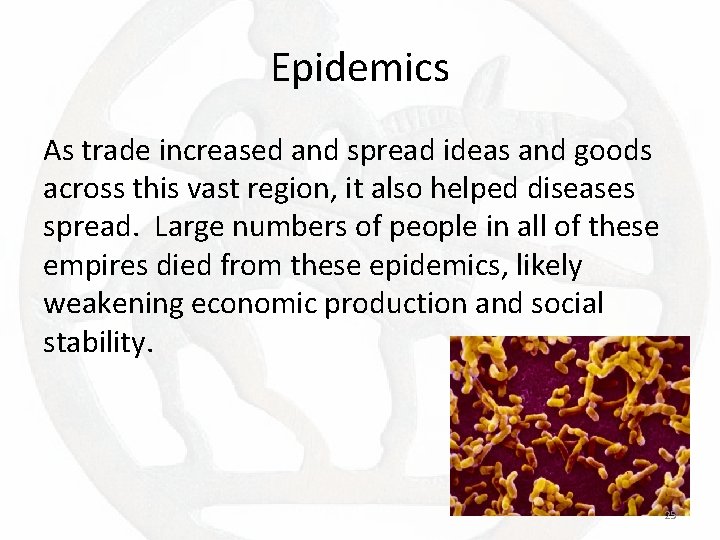 Epidemics As trade increased and spread ideas and goods across this vast region, it
