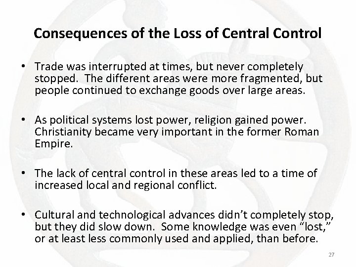 Consequences of the Loss of Central Control • Trade was interrupted at times, but