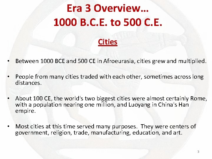 Era 3 Overview… 1000 B. C. E. to 500 C. E. Cities • Between