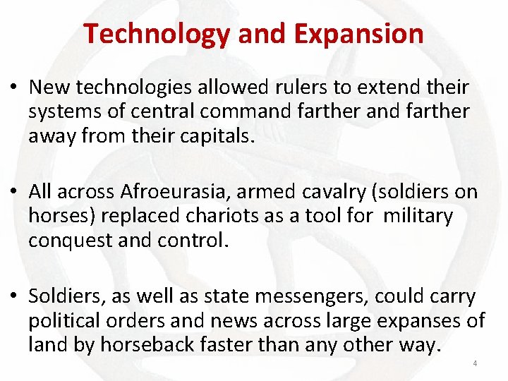 Technology and Expansion • New technologies allowed rulers to extend their systems of central