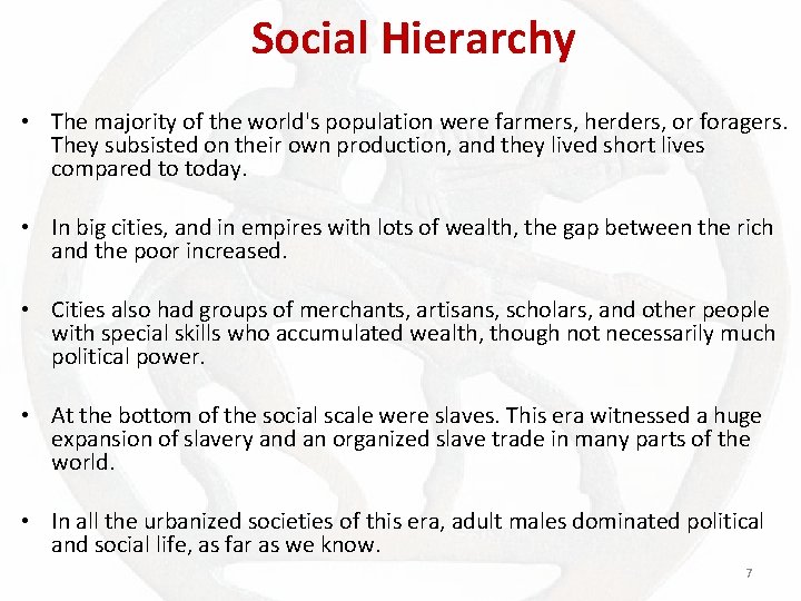 Social Hierarchy • The majority of the world's population were farmers, herders, or foragers.