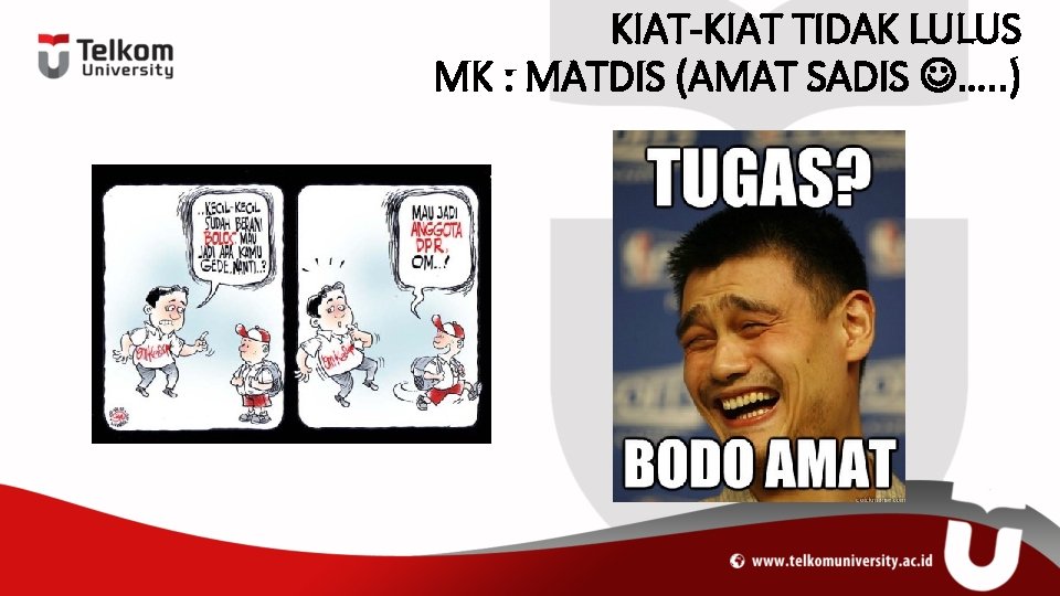 KIAT-KIAT TIDAK LULUS MK : MATDIS (AMAT SADIS …. . ) 