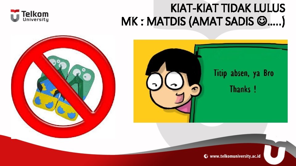 KIAT-KIAT TIDAK LULUS MK : MATDIS (AMAT SADIS …. . ) 