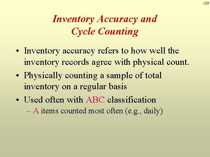 109 Inventory Accuracy and Cycle Counting • Inventory accuracy refers to how well the