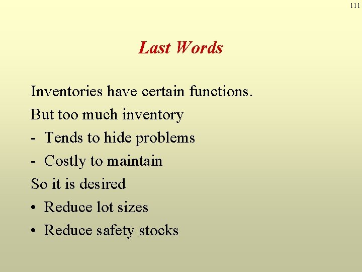 111 Last Words Inventories have certain functions. But too much inventory - Tends to