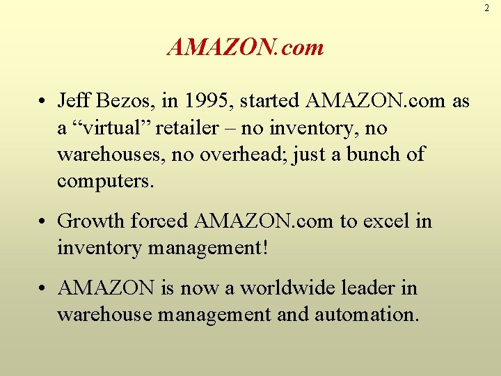 2 AMAZON. com • Jeff Bezos, in 1995, started AMAZON. com as a “virtual”