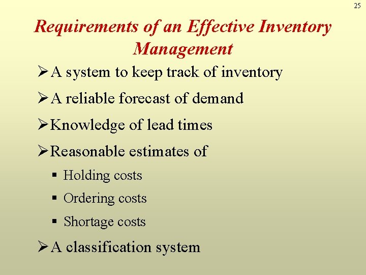 25 Requirements of an Effective Inventory Management ØA system to keep track of inventory