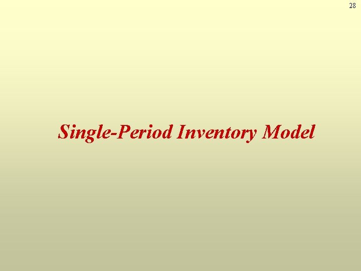 28 Single-Period Inventory Model 