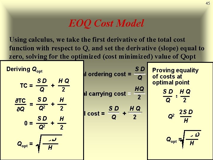 45 EOQ Cost Model Using calculus, we take the first derivative of the total